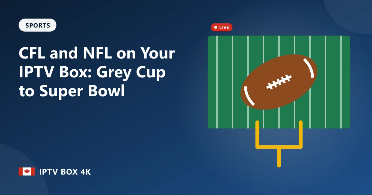 CFL and NFL on Your IPTV Box: Grey Cup to Super Bowl – illustration