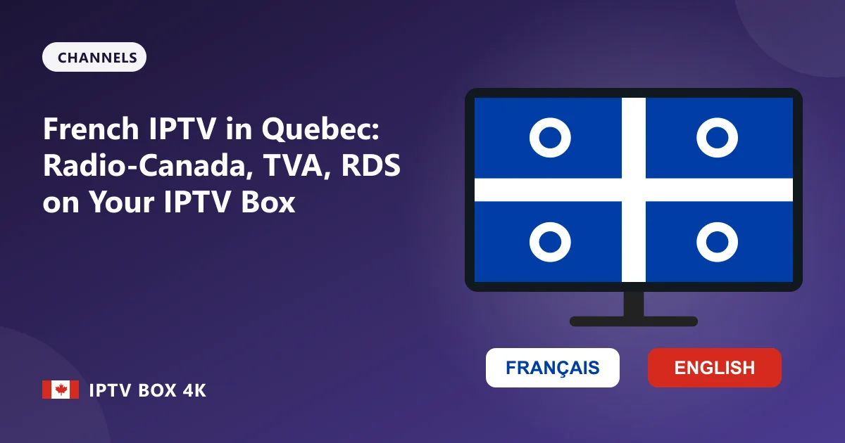 French IPTV in Quebec: Radio-Canada, TVA, RDS on Your IPTV Box – illustration
